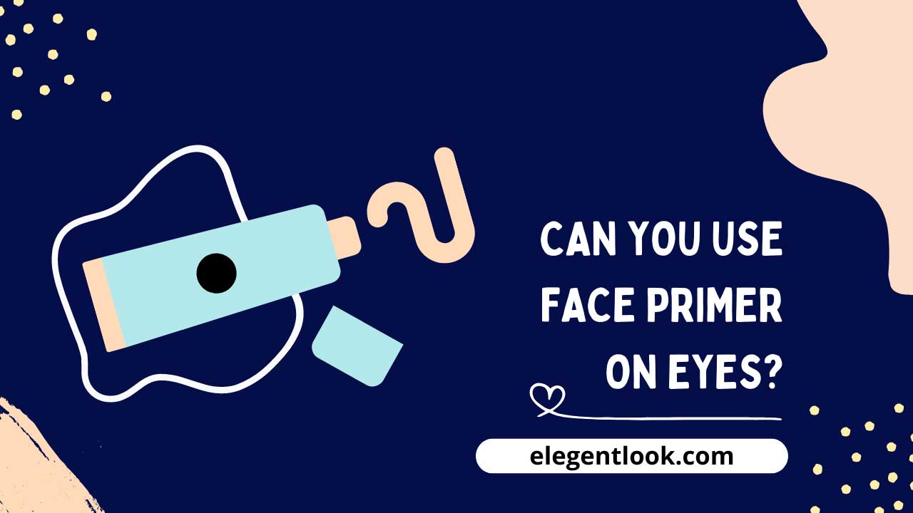 Can You Use Face Primer on Eyes