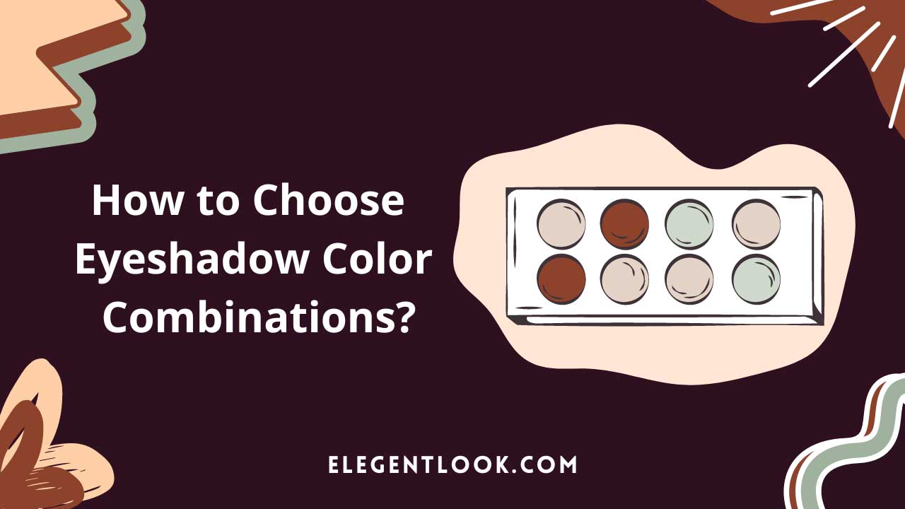 How to choose eyeshadow color combinations