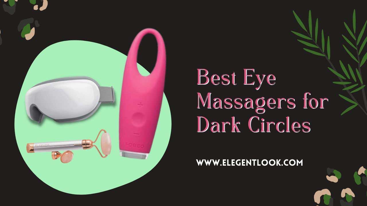 Best Eye Massager for Dark Circles