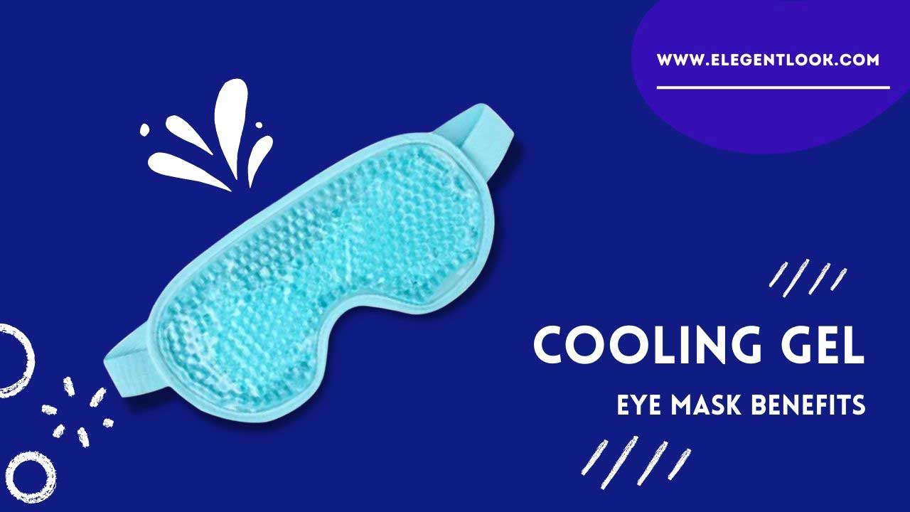 Cooling Gel Eye Mask Benefits
